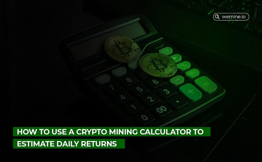 Estimate Daily Returns | Crypto Mining Calculator