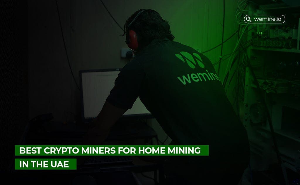 The Best UAE Crypto Miners for Mining at Home in 2026